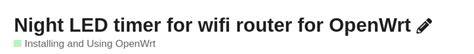 Openwrt led configuration.  How to have a night LED mode (timer) for router's led to t...