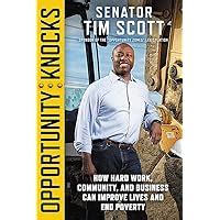 Full Download Opportunity Knocks How Hard Work Community And Business Can Improve Lives And End Poverty By Senator Tim Scott