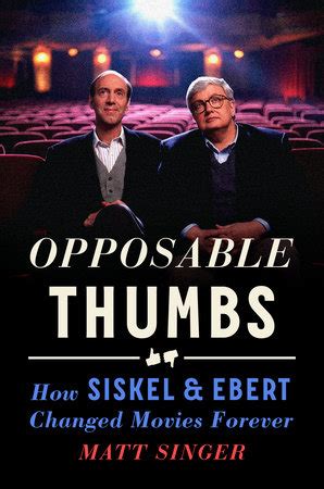 Oct 31, 2023 · Ebert has been gone since his death in 2013. Siskel died in 1999. So neither of them are available to offer their famous thumbs in reference to Singer’s book. “Opposable Thumbs: How Siskel ... . 