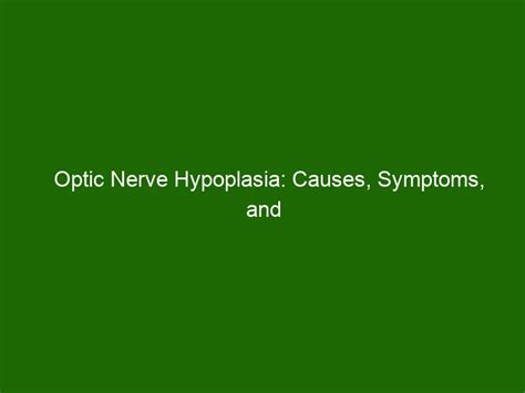 Optic Nerve Hypoplasia - Symptoms, Causes, Treatment NORD