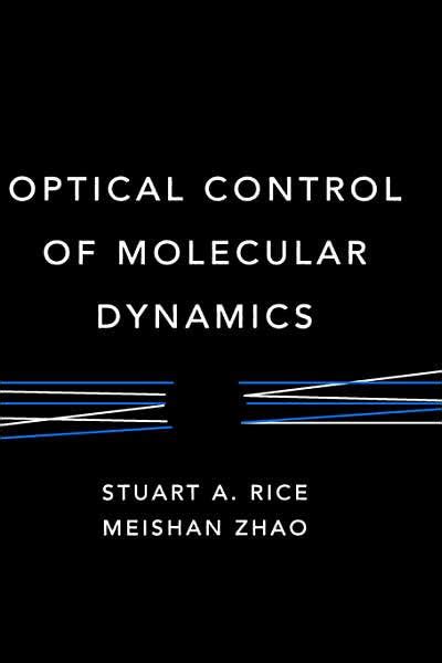 Read Online Optical Control Of Molecular Dynamics By Stuart A Rice