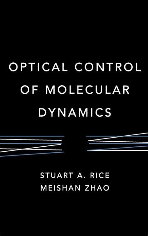 Read Online Optical Control Of Molecular Dynamics By Stuart A Rice