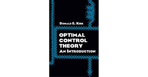 Read Online Optimal Control Theory An Introduction By Donald E Kirk