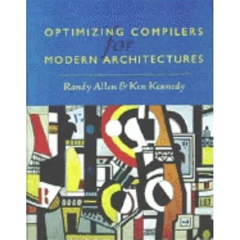 Read Optimizing Compilers For Modern Architectures A Dependencebased Approach By Randy Allen
