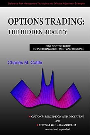 Options Trading: The Hidden Reality: Ri$k Doctor Guide …