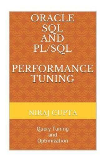 Oracle SQL and PL/SQL Performance Tuning: Query Tuning and Optimization