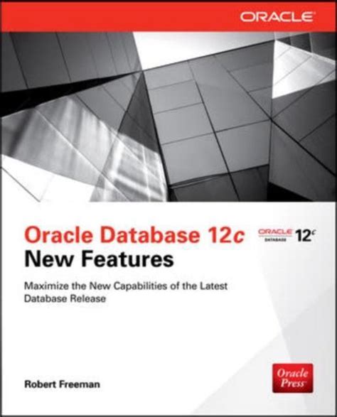 Download Oracle Database 12C New Features By Robert Freeman