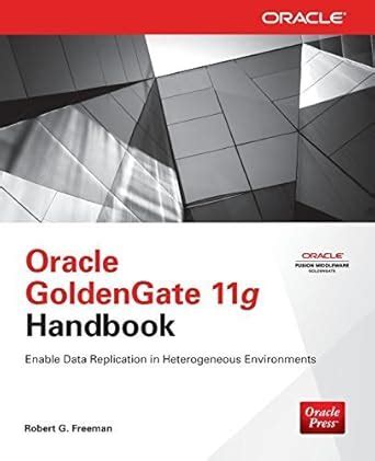 Read Online Oracle Goldengate 11G Handbook By Robert Freeman