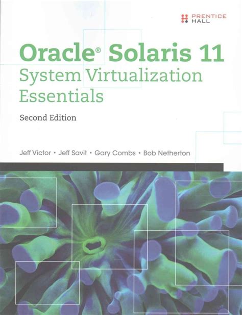 Download Oracle Solaris 11 System Virtualization Essentials By Jeff Victor