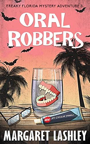 Read Oral Robbers Freaky Florida Mystery Adventure By Margaret Lashley