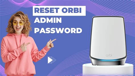 Orbi admin password reset not working.  The current version of the Orbi ap...