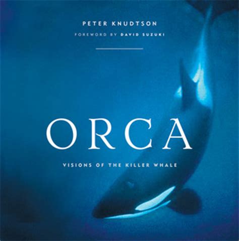 Download Orca Visions Of The Killer Whale By Peter S Knudtson