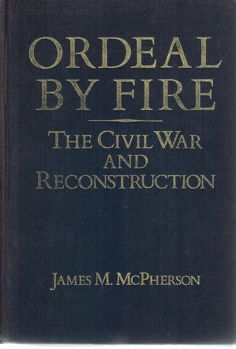 Read Online Ordeal By Fire The Civil War And Reconstruction By James M Mcpherson