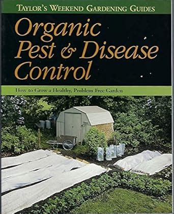 Organic pest disease control how to grow a healthy problem free garden taylors weekend gardening guides. - Tgb 303 rs 150 shop manual.