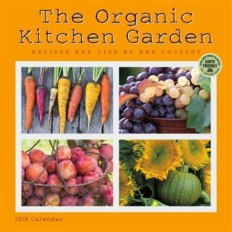Read Organic Kitchen Garden 2018 Wall Calendar Recipes And Tips By Ann Lovejoy By Not A Book