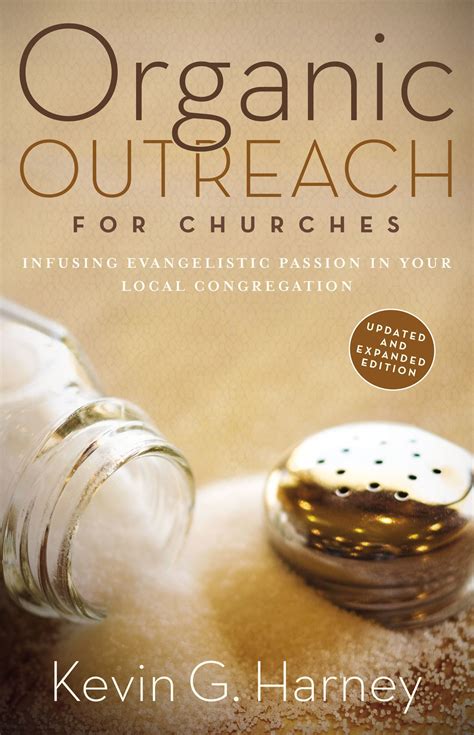 Read Organic Outreach For Churches Infusing Evangelistic Passion In Your Local Congregation By Kevin G Harney