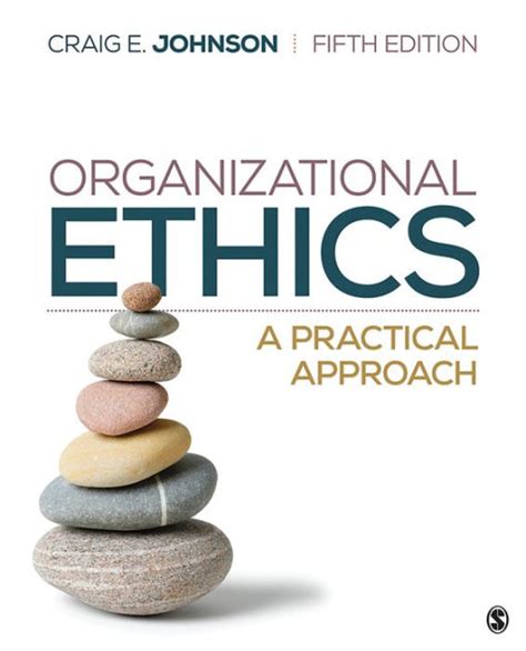 Read Online Organizational Ethics A Practical Approach By Craig E Johnson