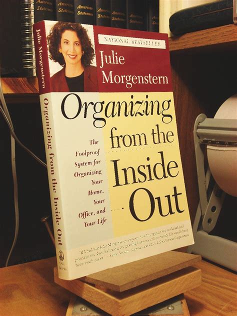 Full Download Organizing From The Inside Out The Foolproof System For Organizing Your Home Your Office And Your Life By Julie Morgenstern