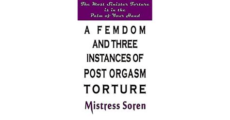 Dec 7, 2018 · Orgasmic Torture Share. That's a good 73 orgasm denial torture session right there. Remember, sometimes it's better after 12 days without orgasm! 