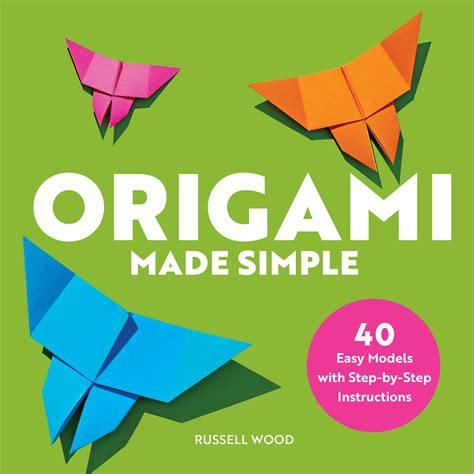 Download Origami Made Simple 40 Easy Models With Stepbystep Instructions By Russell Wood