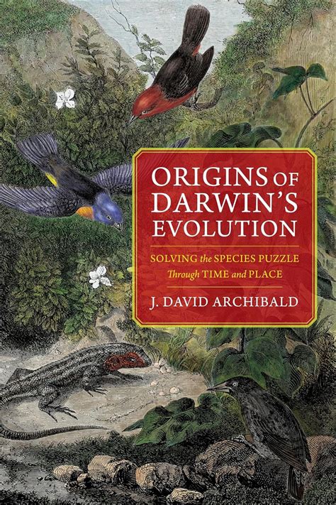 Read Origins Of Darwins Evolution Solving The Species Puzzle Through Time And Place By J David Archibald