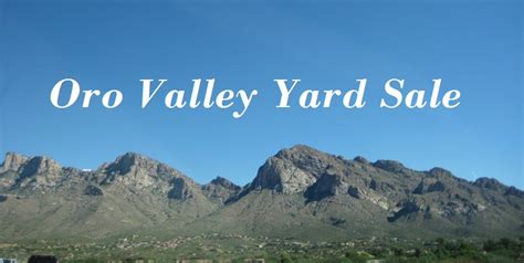 Rules & Guidelines: This is an ORO VALLEY yard sale page. It is assumed most transactions will take place in Oro Valley or the NW area. If you are outside of Oro Valley, please make that evident in.... 