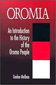 Read Online Oromia An Introduction To The History Of The Oromo People By Gadaa Melbaa