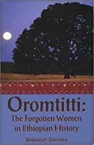 Read Online Oromtitti The Forgotten Women In Ethiopian History By Belletech Deressa
