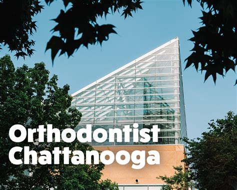 Orthodontics Institution in Downtown Chattanooga Chattanooga, …