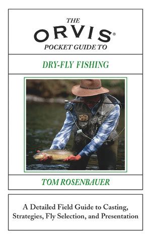 Orvis pocket guide to dry fly fishing by tom rosenbauer. - A proven management manual the truth of the matter.