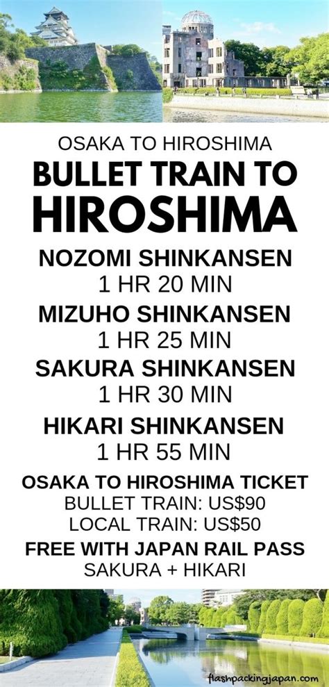 Osaka to hiroshima. Japan Railways Shinkansen operates a train from Hiroshima to Shin-Ōsaka Station every 20 minutes. Tickets cost ¥7500 - ¥11000 and the journey takes 1h 25m. Alternatively, Chugoku JR Bus Company operates a bus from Hiroshima Shinkansenguchi to Osaka Station Nishigawa Underpass every 4 hours. Tickets cost ¥4100 - ¥9000 and the journey … 