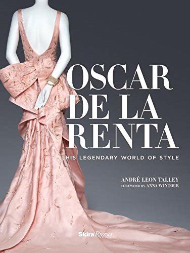 Read Online Oscar De La Renta His Legendary World Of Style By Andr Leon Talley