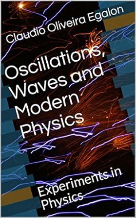 Read Online Oscillations Waves And Modern Physics Experiments In Physics By Claudio Oliveira Egalon