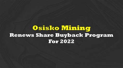 Osisko Mining renews share buyback program