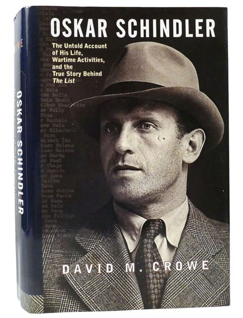 Read Online Oskar Schindler The Untold Account Of His Life Wartime Activities And The True Story Behind The List By David M Crowe
