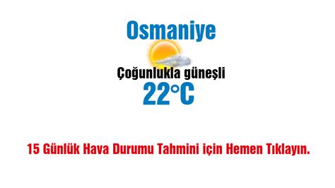 Osmaniye de 15 günlük hava durumu