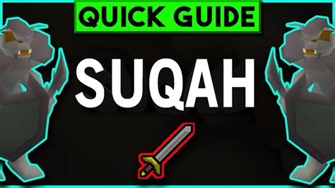 Slayer task. Suqah can be a good Slayer task, due to the relatively high amount of experience per hour that can be gained from killing them with the help of a dwarf …. 