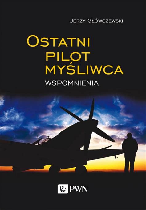 Ostatni pilot mysliwca by Glówczewski Jerzy - Barnes & Noble