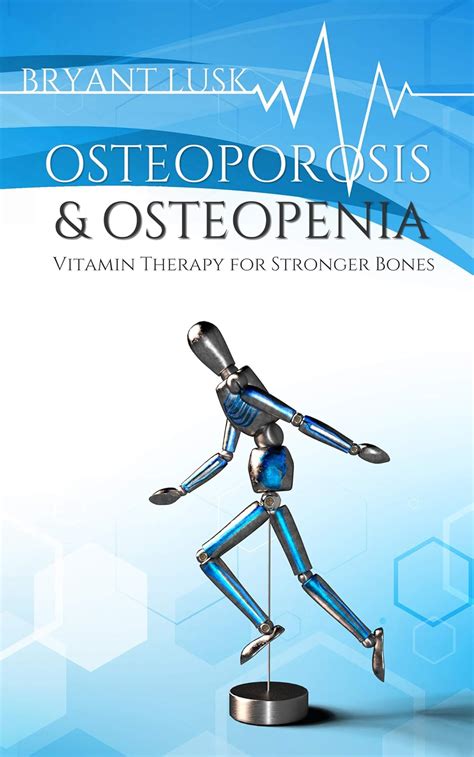 Read Osteoporosis  Osteopenia Vitamin Therapy For Stronger Bones By Bryant Lusk