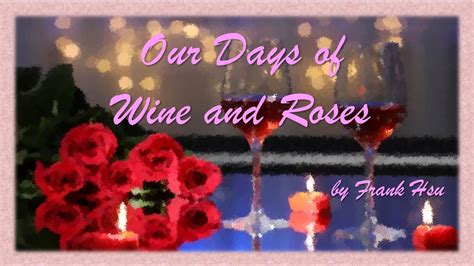 Our Days of Wine and Roses dedicated by Frank - YouTube