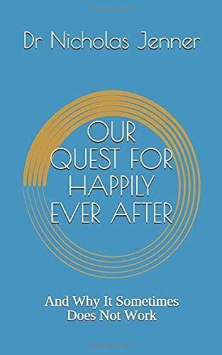 Our Quest For Happily Ever After And Why It Sometimes Does Not Work