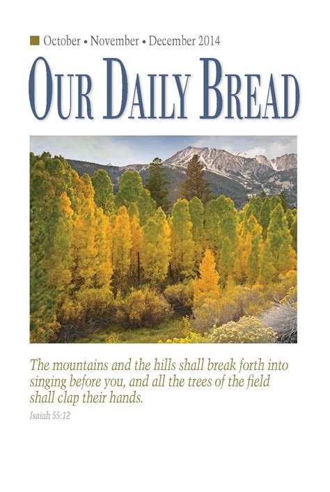 Our daily bread daily devotionals. Our Daily Bread Devotional. The Topic of Our Daily Bread For 14th December 2023 is “Appetite for Distraction” Bible in a Year: Joel 1–3 Revelation 5. Memory Verse: Psalm 131:2. I have calmed and quieted myself, . . . I am content. Today’s Scripture & Insight: Psalm 131. The language of Psalm 131 can seem a bit odd. 