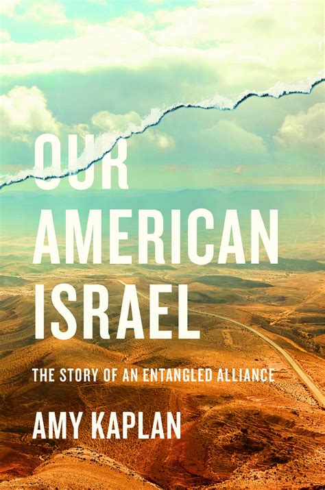 Download Our American Israel The Story Of An Entangled Alliance By Amy Kaplan
