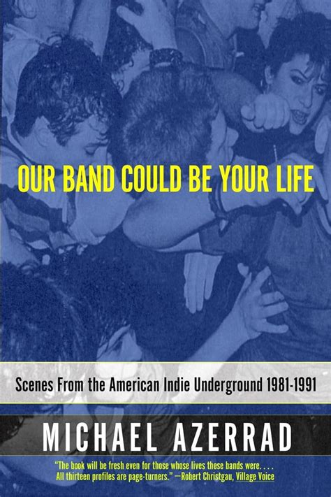 Full Download Our Band Could Be Your Life Scenes From The American Indie Underground 19811991 By Michael Azerrad