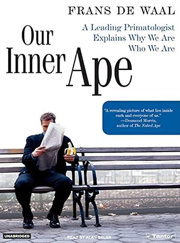 Download Our Inner Ape A Leading Primatologist Explains Why We Are Who We Are By Frans De Waal