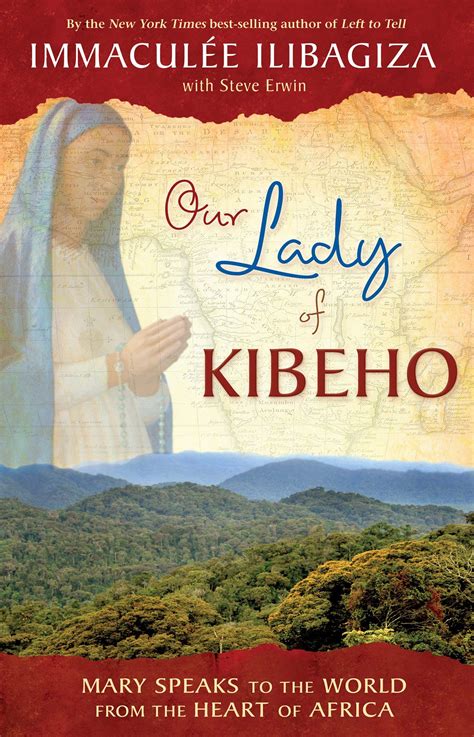 Full Download Our Lady Of Kibeho Mary Speaks To The World From The Heart Of Africa By Immacule Ilibagiza
