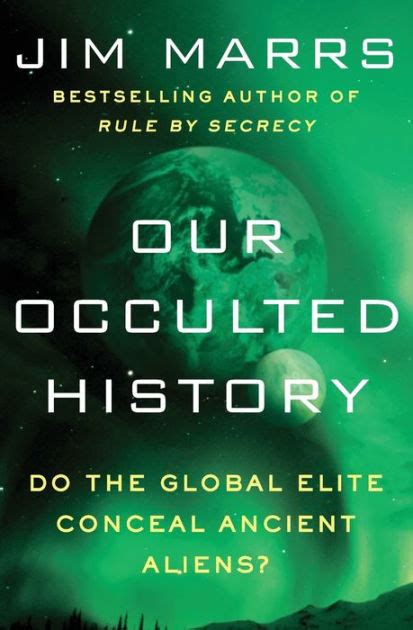 Read Online Our Occulted History Do The Global Elite Conceal Ancient Aliens By Jim Marrs