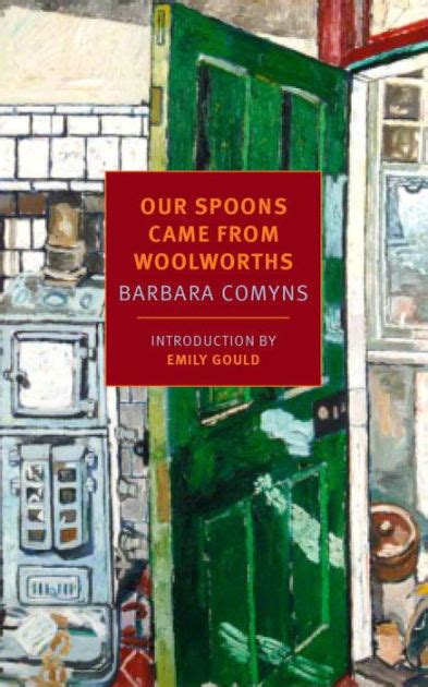 Read Our Spoons Came From Woolworths By Barbara Comyns