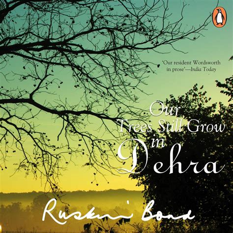 Read Our Trees Still Grow In Dehra By Ruskin Bond
