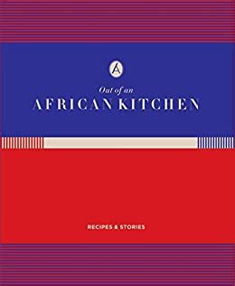 Read Online Out Of An African Kitchen Recipes And Stories From Angama Mara By Nicky Fitzgerald
